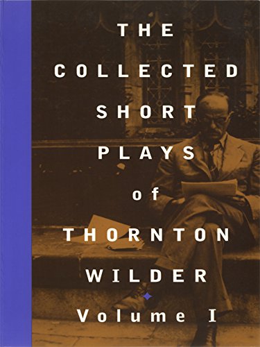 The Collected Short Plays of Thornton Wilder, Volume I book cover