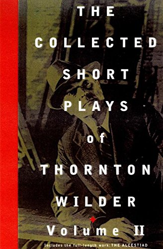 The Collected Short Plays of Thornton Wilder, Volume II book cover