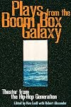 Plays From the Boom Box Galaxy: Theater from the Hip Hop Generation