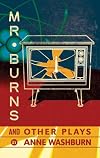 Mr. Burns and Other Plays