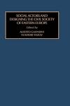 Social Actors and Designing the Civil Society of Eastern Europe (Foundations in International Social Structures, Vol 1)