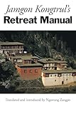 Jamgon Kongtruls Retreat Manual