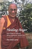 Healing Anger The Power Of Patience From A Buddhist Perspective
