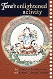 Taras Enlightened Activity An Oral Commentary On The Twentyone Praises To Tara