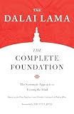 The Complete Foundation The Systematic Approach To Training The Mind Core Teachings Of Dalai Lama