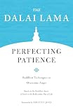Perfecting Patience Buddhist Techniques To Overcome Anger Core Teachings Of Dalai Lama