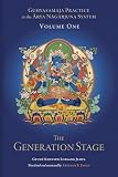 Guhyasamaja Practice In The Arya Nagarjuna System Volume One The Generation Stage