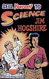 Sell Yourself to Science: The Complete Guide to Selling Your Organs, Body Fluids, Bodily Functions, and Being a Human Guinea Pig