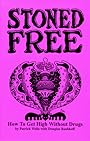 Stoned Free: How to Get High Without Drugs - Patrick Wells