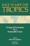 Race To Save The Tropics Ecology And Economics For A Sustainable Future