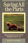 Saving All the Parts: Reconciling Economics And The Endangered Species Act