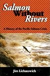Salmon Without Rivers: A History Of The Pacific Salmon Crisis