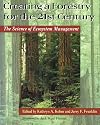 Creating a Forestry for the 21st Century: The Science Of Ecosytem Management