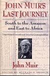 John Muir's Last Journey: South To The Amazon And East To Africa: Unpublished Journals And Selected Correspondence (Pioneers of Conservation)