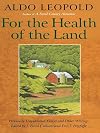 For the Health of the Land: Previously Unpublished Essays And Other Writings