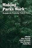Making Parks Work Strategies For Preserving Tropical Nature