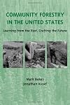 Community Forestry in the United States: Learning from the Past, Crafting the Future