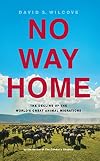 No Way Home: The Decline of the World's Great Animal Migrations