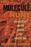 The Molecule Hunt Archaeology And The Search For Ancient Dna