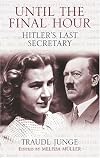 Until the Final Hour: Hitler's Last Secretary