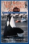 The Whale Watcher's Guide: Whale-Watching Trips in North America