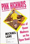 Pink Highways: Tales of Queer Madness on the Open Road