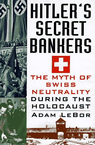 Hitler's Secret Bankers: The Myth of Swiss Neutrality During the Holocaust book cover