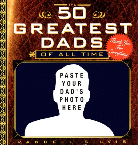 The 50 Greatest Dads of All Time book cover