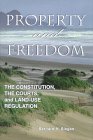 Property and Freedom : The Constitution, the Courts, and Land-Use Regulation