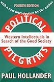 Political Pilgrims Western Intellectuals In Search Of The Good Society