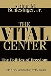 The Vital Center: The Politics of Freedom