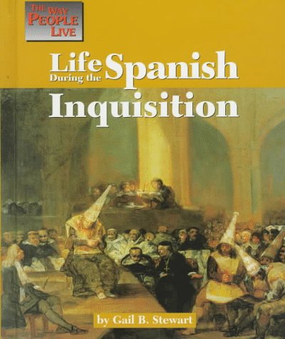 Life During the Spanish Inquisition (By: Gail B. Stewart) cover