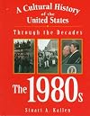 A Cultural History of the United States Through the Decades - The 1980s