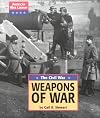 The Civil War: Weapons of War (American War Library)