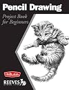 Pencil Drawing: Project book for beginners (WF /Reeves Getting Started)