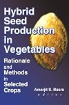 Hybrid Seed Production in Vegetables (Monograph Published Simultaneously As the Journal of New Seeds, 3/4)