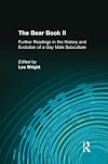The Bear Book II: Further Readings in the History and Evolution of a Gay Male Subculture (Haworth Gay & Lesbian Studies)