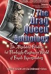 The Drag Queen Anthology: The Absolutely Fabulous but Flawlessly Customary World of Female Impersonators (Journal of Homosexuality)