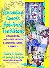 Queering Creole Spiritual Traditions: Lesbian, Gay, Bisexual, and Transgender Participation in African Inspired Traditions in the Americas