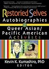 Restoried Selves: Autobiographies of Queer Asian / Pacific American Activists (Haworth Gay & Lesbian Studies)