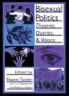 Bisexual Politics: Theories, Queries, and Visions