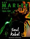 Bob Marley: Soul Rebel: The Stories Behind Every Song 1962-1981