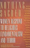 Nothing Sacred: Women Respond to Religious Fundamentalism and Terror (Nation Books)