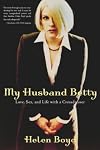 My Husband Betty: Love, Sex, and Life with a Crossdresser