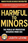 Harmful to Minors: The Perils of Protecting Children from Sex