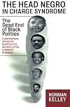 The Head Negro in Charge Syndrome: The Dead End of Black Politics