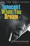 Innocent When You Dream: The Tom Waits Reader