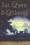 For Love and Liberty: The Untold Civil War Story of Major Sullivan Ballou and His Famous Love Letter