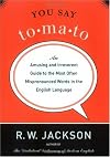 You Say Tomato: An Amusing and Irreverent Guide to the Most Often Mispronounced Words in the English Language