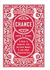 Chance: A Guide to Gambling, Love, the Stock Market, and Just About Everything Else